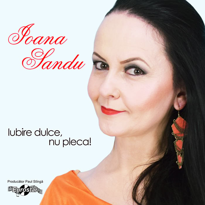 Ioana Sandu – Iubire dulce, nu pleca
