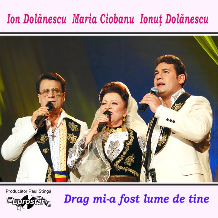 Maria Ciobanu, Ionuț și Ion Dolănescu – Drag mi-a fost lume de tine