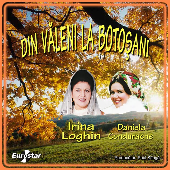 Irina Loghin și Daniela Condurache – Din Văleni la Botoșani
