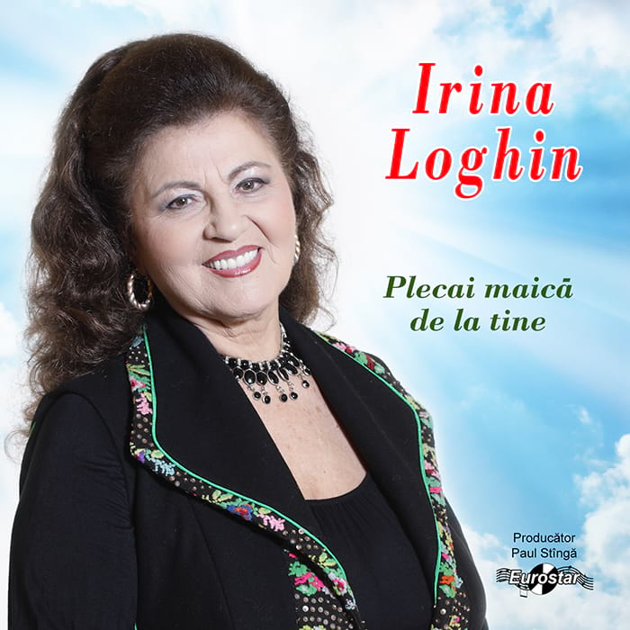 Irina Loghin – Plecai maică de la tine