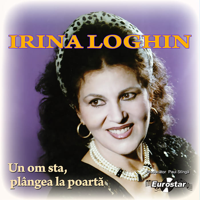 Irina Loghin – Un om sta, plângea la poartă